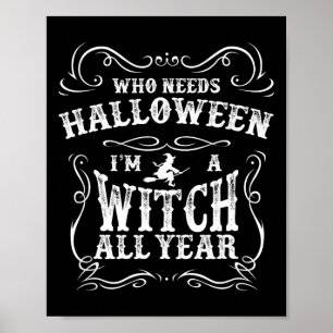 Póster Quién necesita Halloween Soy Una Bruja Todo El Año