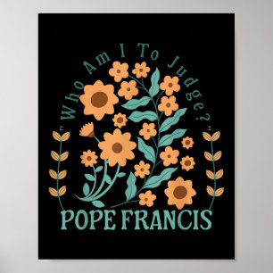 Póster ¿Quién soy yo para juzgar al papa Francisco sin fl