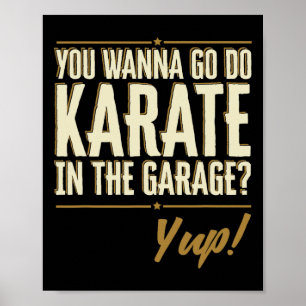 Póster Quieres ir a hacer karate en el garaje - Cita afir