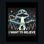 Póster Quiero Creer Funny Ufo Bigfoot Santa Christma<br><div class="desc">Quiero Creer El Gracioso Diseño De Los Navidades De Papá Noel</div>