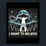Póster Quiero Creer Funny Ufo Bigfoot Santa Christma<br><div class="desc">Quiero Creer El Gracioso Diseño De Los Navidades De Papá Noel</div>