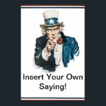 Póster ¡Quiero Que Insertes Tu Propio Dicho! Tío Sam<br><div class="desc">El poster de J. M. Flagg en 1917 fue utilizado para reclutar soldados tanto para la Primera Guerra Mundial como para la Segunda Guerra Mundial. Flagg usó una versión modificada de su propia cara para el Tío Sam,  y el veterano Walter Botts proporcionó la pose.</div>