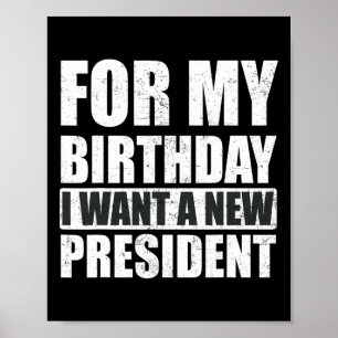 Póster Quiero Que Mi Cumpleaños Sea Un Nuevo Presidente D