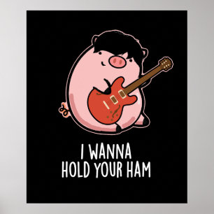 Póster Quiero Sostener Tu Ham Funny Pig Pun Dark BG