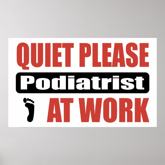 Póster Quiet Please Podiatrist At Work (Frente)