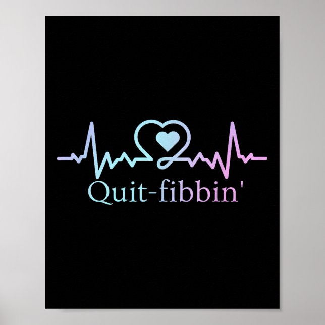 Póster Quit Fibbing Atrial Fibrillation Nurse Funny Medic (Frente)