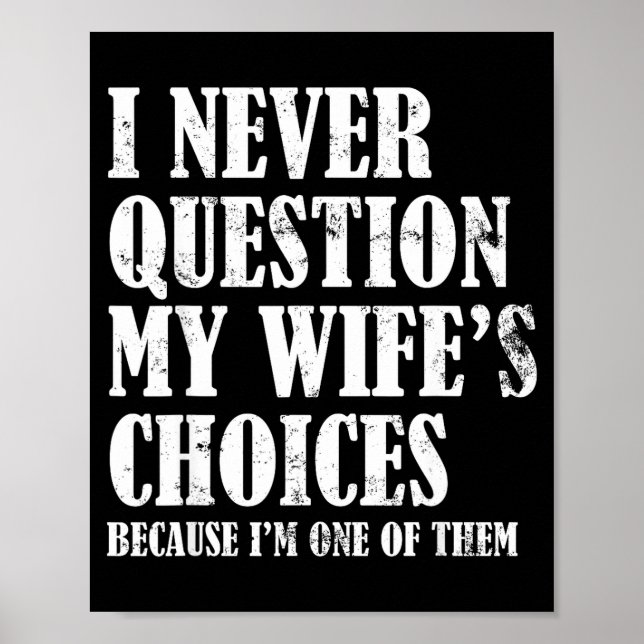 Póster Quote I Never Question My Wife's Choices Husband  (Frente)