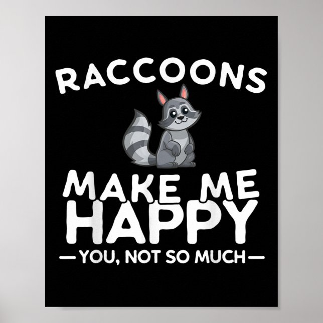 Póster Raccoons Make Me Happy You Not So Much Funny Racco (Frente)