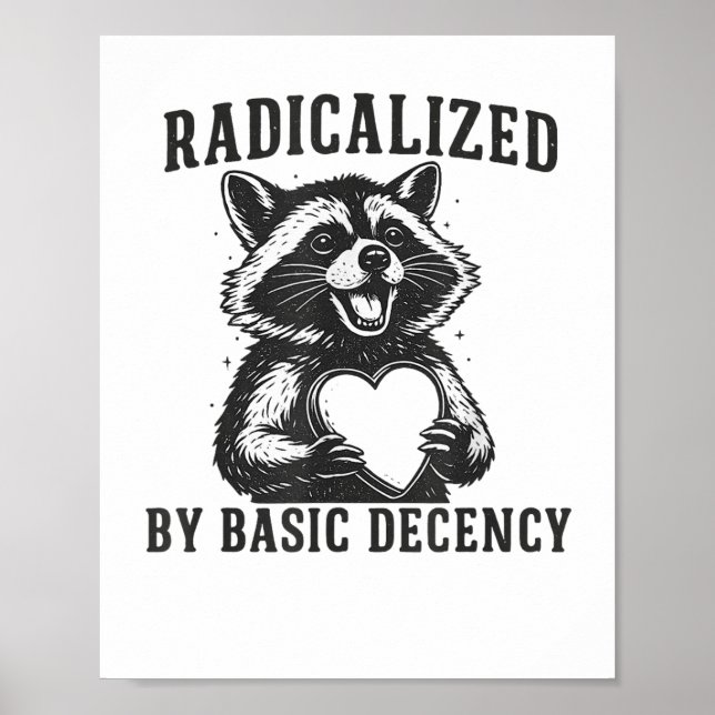 Póster Radicalized By Basic Decency Resistance Funny Racc (Frente)