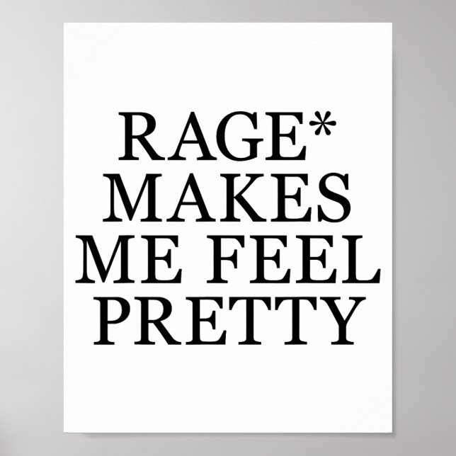 Póster Rage Makes Me Feel Pretty Funny Feminism Slogan Mu (Frente)