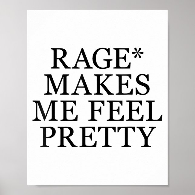 Póster Rage Makes Me Feel Pretty Funny Humor Saying, Sarc (Frente)