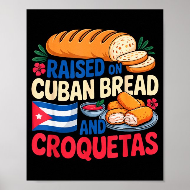 Póster Raised On Cuban Bread And Croquetas Cuba Flag Cuba (Frente)