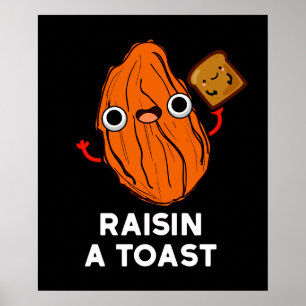 Póster Raisin Una Tostada Graciosa Pun De Comida Oscuro B