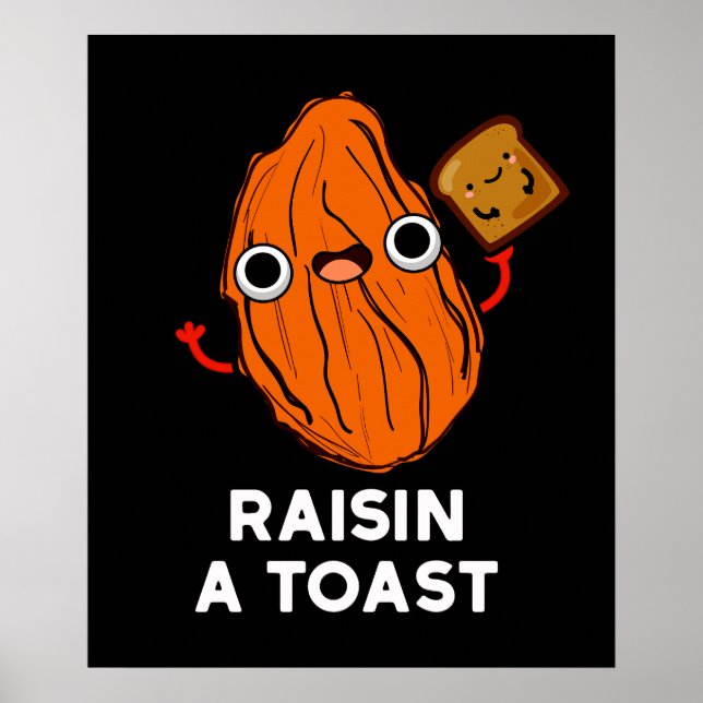 Póster Raisin Una Tostada Graciosa Pun De Comida Oscuro B (Frente)