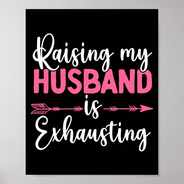 Póster Raising My Husband Is Exhausting Funny Wife  (Frente)