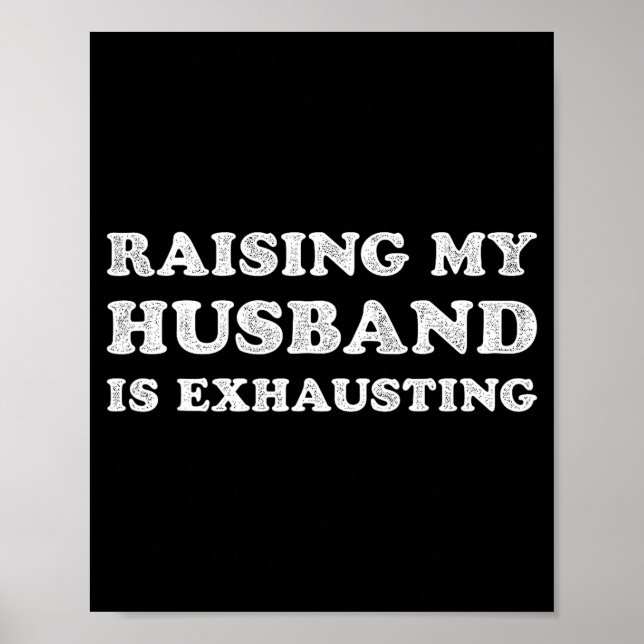 Póster Raising My Husband Is Exhausting Funny Wife Valent (Frente)