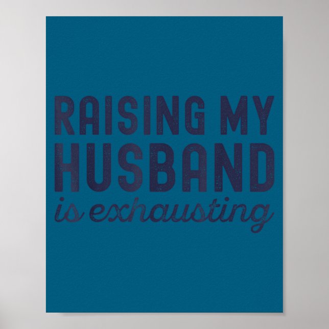 Póster Raising My Husband Is Exhausting Funny Wife Valent (Frente)