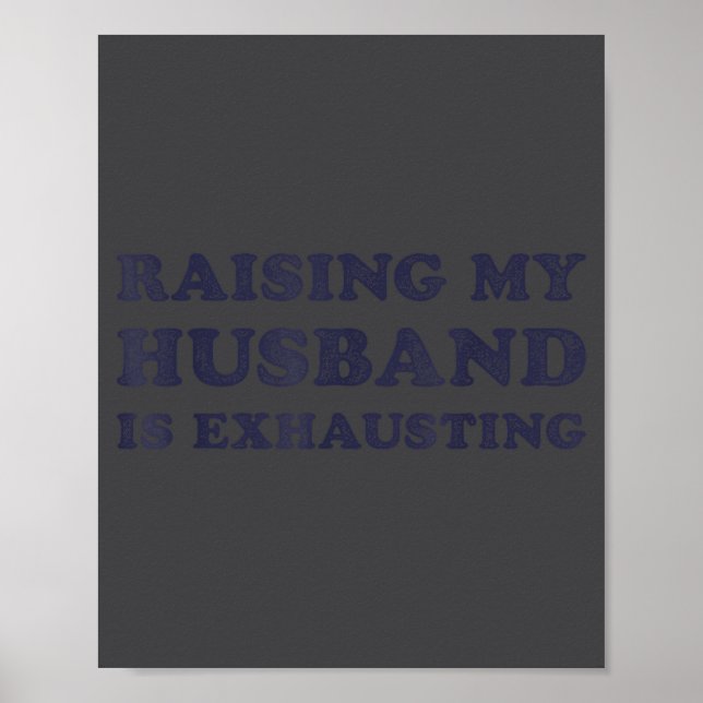 Póster Raising My Husband Is Exhausting Funny Wife Valent (Frente)