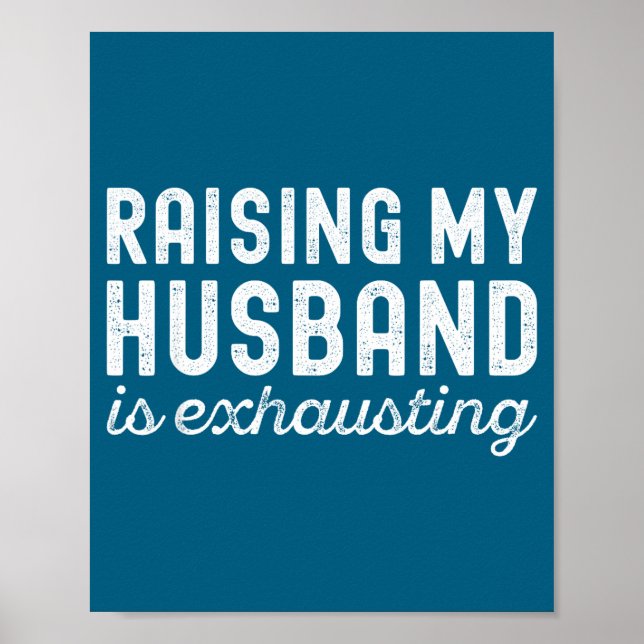Póster Raising My Husband Is Exhausting Funny Wife Valent (Frente)