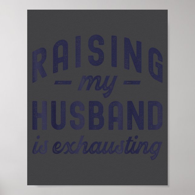 Póster Raising My Husband Is Exhausting Funny Wife Valent (Frente)