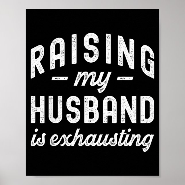 Póster Raising My Husband Is Exhausting Funny Wife Valent (Frente)