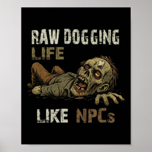 Póster Raw Dogging la vida - Divertido Teag Zombie Npc Ga