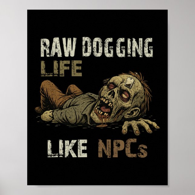 Póster Raw Dogging la vida - Divertido Teag Zombie Npc Ga (Frente)