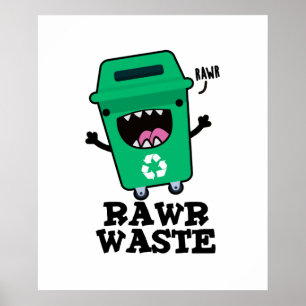 Póster Rawaste Waste Funny Garbage Trash Pun