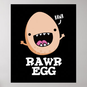 Póster Rawr Egg Funny Roaring Raw Egg Pun Dark BG