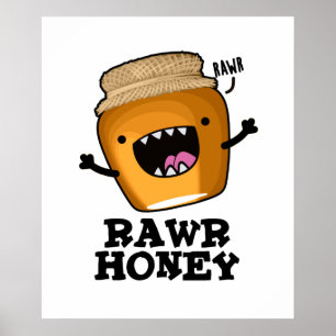 Póster Rawr Honey Funny Raw Honey Pun