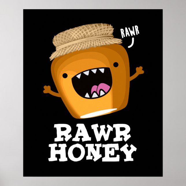 Póster Rawr Honey Funny Raw Honey Pun Dark BG (Frente)