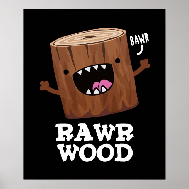 Póster Rawr Wood Graciosa Naturaleza Pun Oscuro BG (Frente)