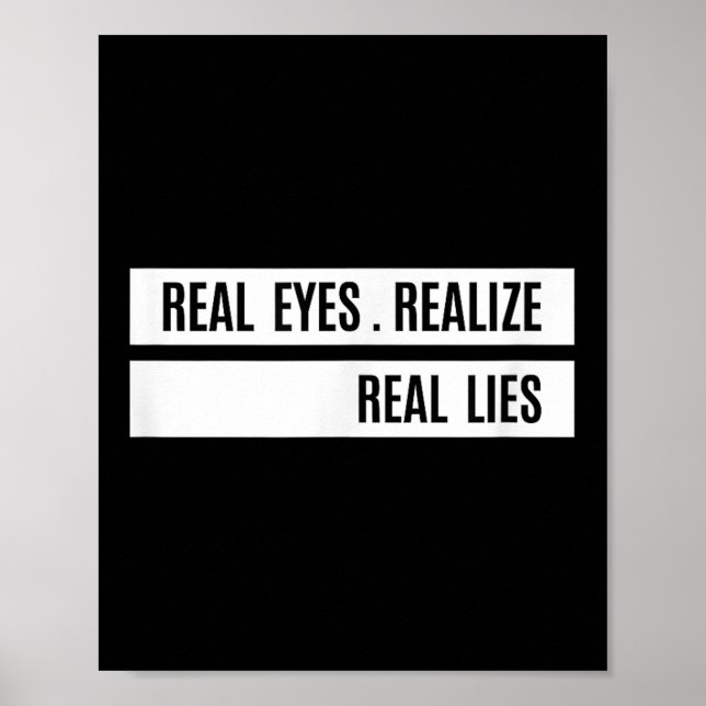 Póster Real Eyes Realize Real Lies Saying  (Frente)