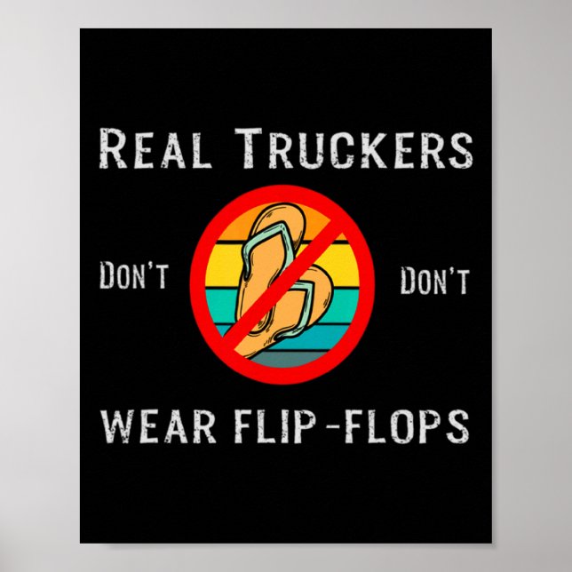 Póster Real Truckers Dont Dont Wear Flip Flops  (Frente)