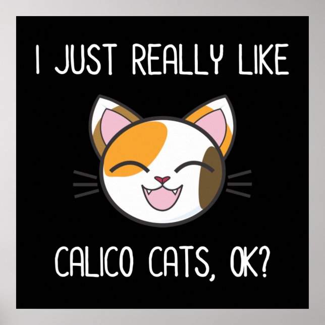 Póster ¿Realmente Me Gustan Los Gatos De Calico? Cute Cal (Frente)