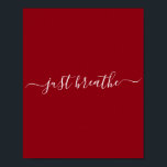 Póster Red Just Breathe Script Poster<br><div class="desc">Poster rojo con un guión blanco de "solo respira".</div>