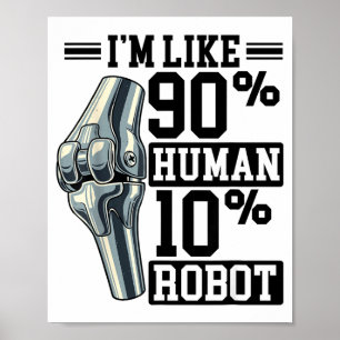 Póster Reemplazo de rodilla divertido Soy como 90% humano