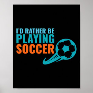 Póster Regalo de Fútbol Idea- Preferiría Estar Jugando Fú