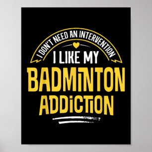 Póster Regalo divertido de bádminton - Me gusta mi adicci