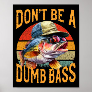 Póster Regalo divertido Fishing-dont Be Dumb B