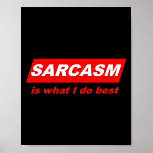 Póster Regalo divertido sarcástico el sarcasmo es lo que 