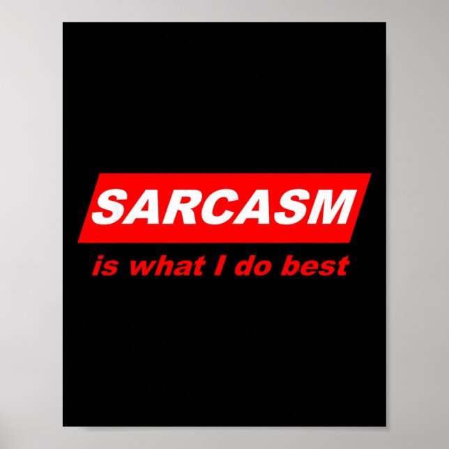Póster Regalo divertido sarcástico el sarcasmo es lo que  (Frente)