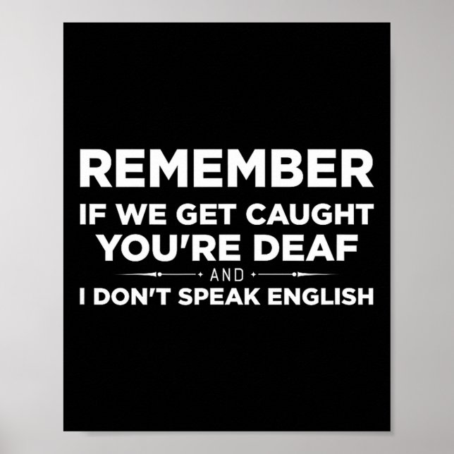 Póster Remember If We Get Caught I'm Deaf &amp; You Don't (Frente)