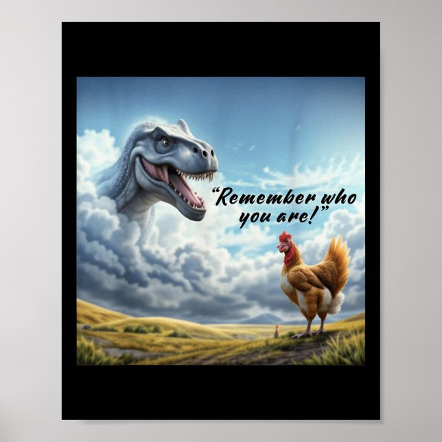 Póster Remember Who You Are Dinosaur Chicken  (Frente)
