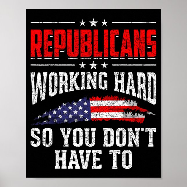 Póster Republicans Working Hard So You Dont Have To Repub (Frente)