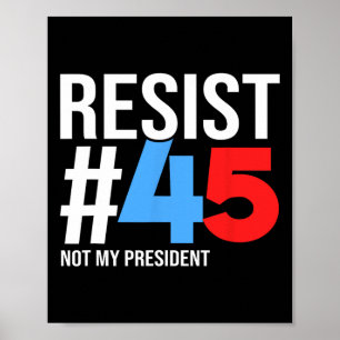 Póster Resistir no a mi presidente 86 45 Anti Trump