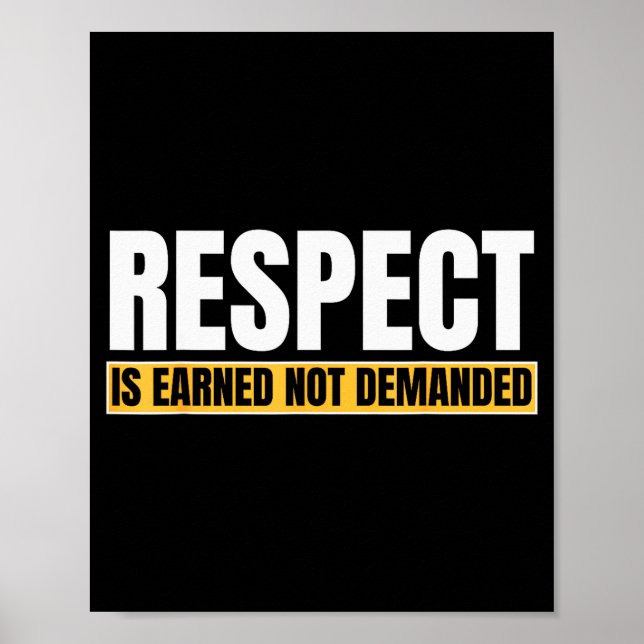 Póster Respect Is Earned Not Demanded Funny Quote  (Frente)