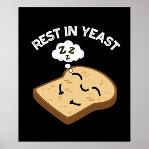 Póster Rest In Yeast Funny Bread Puns Dark BG
