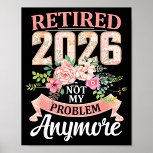 Póster Retirado 2026 Floral Ya No Es Mi Problema Jubilaci