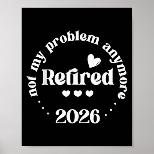 Póster Retirado 2026 No Es Mi Problema Más Gracioso Retir